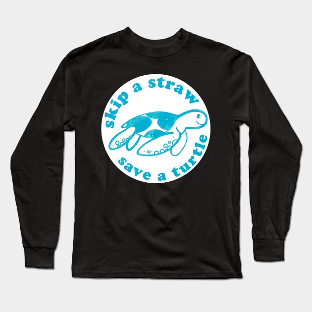 Skip a straw Save a turtle Long Sleeve T-Shirt by MZeeDesigns